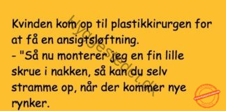 En kvinde kom op til plastikkirurgen for at få en ansigtsløftning..