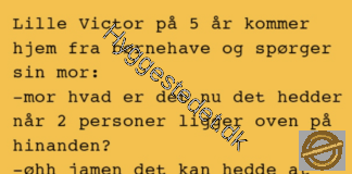 Lille Victor kommer hjem fra skole og har et spørgsmål til sin mor…