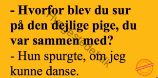 Hvorfor blev du sur på den dejlige pige? Hvorfor blev du sur på den dejlige pige? – dansk joke