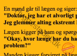 En mand går til lægen med et alvorligt problem…