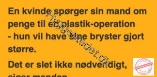 En kvinde ville have større bryster…