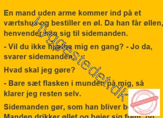 En armløs mand går ind på et værtshus…