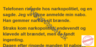 Telefonen ringede hos narkopolitiet, Jeg vil gerne anmelde min nabo – han gemmer narko i sit brænde